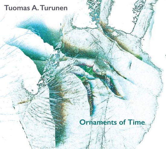 Cover for Tuomas Antero Turunen · Ornaments Of Time (CD) [Digipak] (2018)