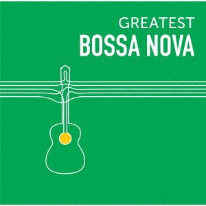 Cover for (World Music) · Greatest Bossa Nova (CD) [Japan Import edition] (2019)