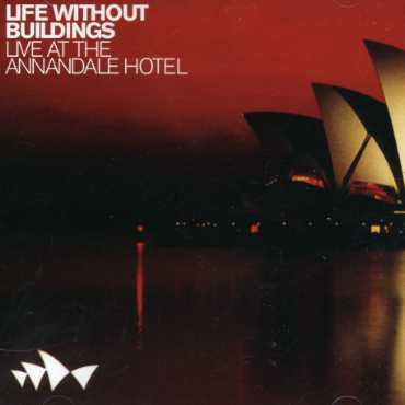 Live at the Annandale Hotel - Life Without Buildings - Music - GARGLEBLAST - 5021449105922 - June 28, 2007