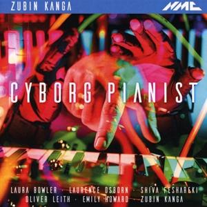 Cover for Zubin Kanga · Zubin Kanga: Cyborg Pianist (CD) (2023)