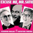 Excuse Me Mr. Satie - Keshavan Maslak / Katsuyuki Itakura - Musik - LEO - 5024792019922 - 1. Oktober 1996