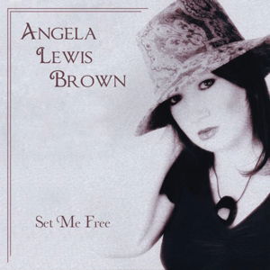 Cover for Angela Lewis Brown · Set Me Free (CD) (2015)