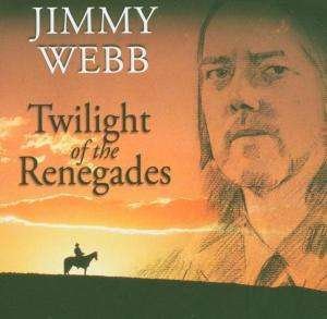 Cover for Jimmy Webb · Jimmy Webb-twilight of the Renegades (CD) (2005)