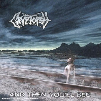 Cover for Cryptopsy · And Then You'Ll Beg (CD) (2007)