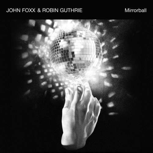 Mirrorball - Foxx,john & Guthrie,robin - Musikk - METAMATIC - 5060079260922 - 21. august 2015