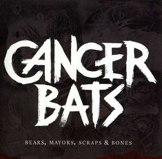 Cover for Cancer Bats · Bears, Mayors, Scraps And Bones (CD) (2012)