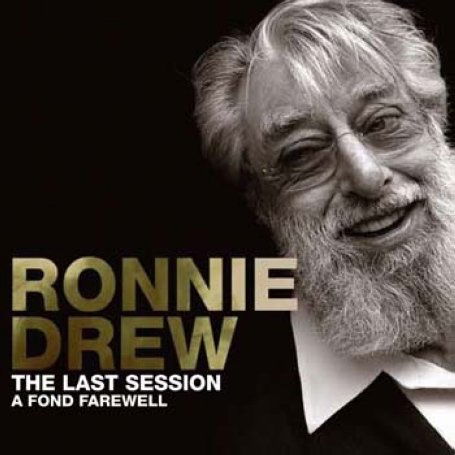 The Last Session - A Fond Farewell - Ronnie Drew - Musik - CELTIC COLLECTIONS - 5390872090922 - 25. Januar 2019