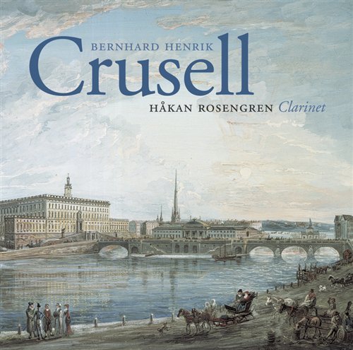 Cover for B.H. Crusell · Hakan Rosengren Plays Crusell (CD) (2003)