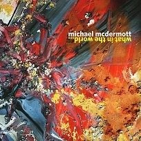Cover for Michael Mcdermott · What in the World (CD) (2020)