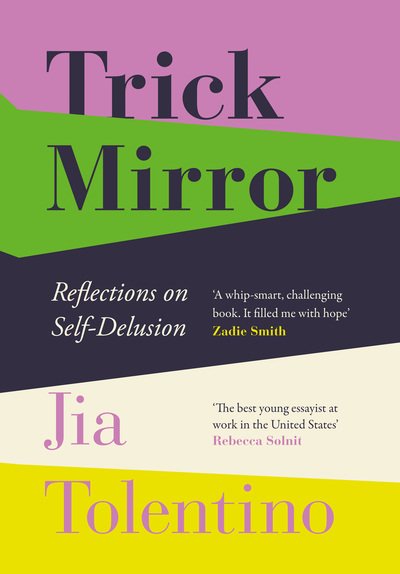 Cover for Jia Tolentino · Trick Mirror: Reflections on Self-Delusion (Innbunden bok) (2019)