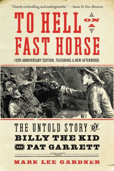 Cover for Mark Lee Gardner · To Hell on a Fast Horse Updated Edition: The Untold Story of Billy the Kid and Pat Garrett (Paperback Book) (2023)