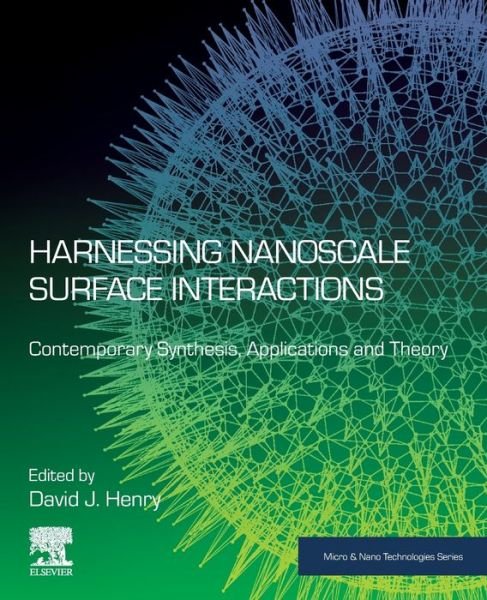 Cover for David Henry · Harnessing Nanoscale Surface Interactions: Contemporary Synthesis, Applications and Theory - Micro &amp; Nano Technologies (Paperback Book) (2019)