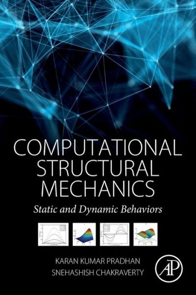 Cover for Chakraverty, Snehashish (Full Professor, Department of Mathematics, Applied Mathematics Group, National Institute of Technology Rourkela, Rourkela, Odisha, India) · Computational Structural Mechanics: Static and Dynamic Behaviors (Paperback Book) (2018)