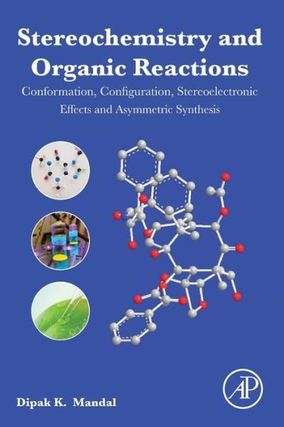 Cover for Mandal, Dipak Kumar (Formerly of Presidency College / University, Kolkata, India) · Stereochemistry and Organic Reactions: Conformation, Configuration, Stereoelectronic Effects and Asymmetric Synthesis (Taschenbuch) (2021)