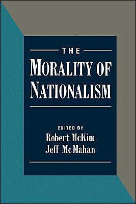 Cover for McKim, Robert (Associate Professor of Philosophy and Religious Studies, Associate Professor of Philosophy and Religious Studies) · The Morality of Nationalism (Paperback Book) (1997)