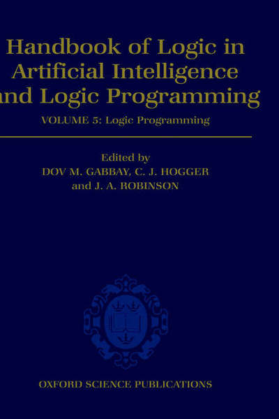 Cover for Gabbay, Dov, M. · Handbook of Logic in Artificial Intelligence and Logic Programming: Volume 5: Logic Programming - Handbook of Logic in Artificial Intelligence and Logic Programming (Hardcover Book) (1998)