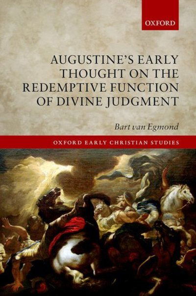 Cover for Van Egmond, Bart (Independent Scholar) · Augustine's Early Thought on the Redemptive Function of Divine Judgement - Oxford Early Christian Studies (Hardcover Book) (2018)