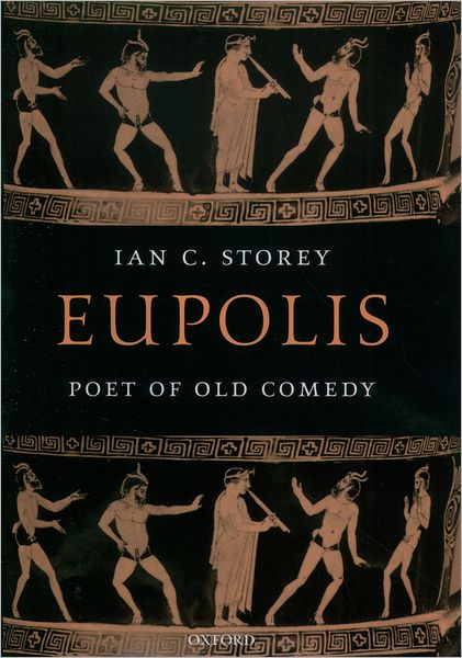 Cover for Storey, Ian C. (, Professor of Ancient History and Classics and Principal of Otonabee College at Trent University, Canada) · Eupolis, Poet of Old Comedy (Gebundenes Buch) (2003)