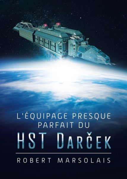 Cover for Robert Marsolais · L'équipage presque parfait du HST Dar?ek (Paperback Book) (2021)