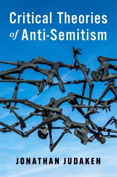 Cover for Judaken, Jonathan (Spence L. Wilson Chair of Humanities, Rhodes College) · Critical Theories of Anti-Semitism - New Directions in Critical Theory (Gebundenes Buch) (2024)
