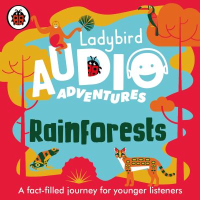 Ladybird Audio Adventures: Rainforests - Ladybird Audio Adventures - Ladybird - Audio Book - Penguin Random House Children's UK - 9780241480922 - September 17, 2020