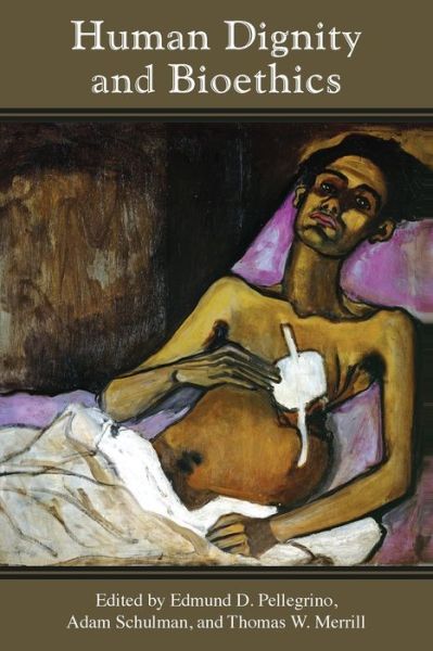 Cover for Human Dignity and Bioethics - Notre Dame Studies in Medical Ethics and Bioethics (Paperback Book) (2009)