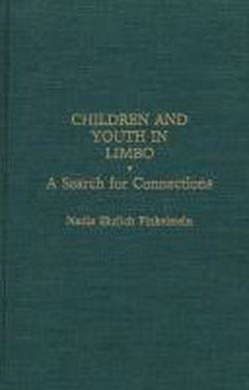 Cover for Nadia E. Finkelstein · Children and Youth in Limbo: A Search for Connections (Hardcover Book) (1991)