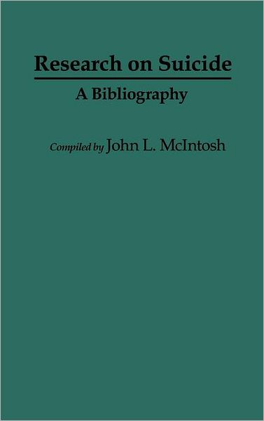 Cover for John Mcintosh · Research on Suicide: A Bibliography - Bibliographies and Indexes in Psychology (Hardcover Book) [Annotated edition] (1985)