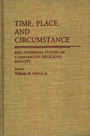 Cover for Swatos, William H., Jr. · Time, Place, and Circumstance: Neo-Weberian Studies in Comparative Religious History (Hardcover Book) (1990)