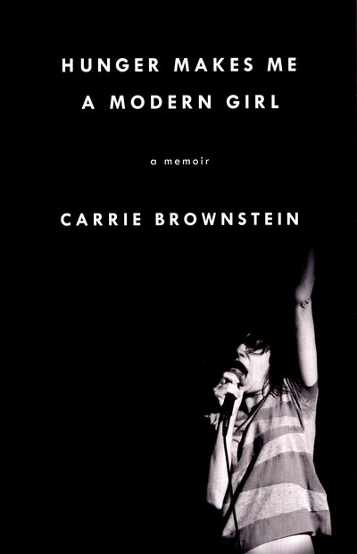 Cover for Carrie Brownstein · Hunger Makes Me a Modern Girl: a Memoir (Hardcover Book) (2015)