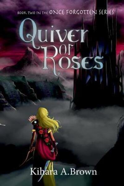 Cover for Kihara A Brown · Quiver of Roses Book Two In the Once Forgotten Series (Paperback Bog) (2018)