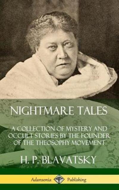 Cover for H. P. Blavatsky · Nightmare Tales A Collection of Mystery and Occult Stories by the Founder of the Theosophy Movement (Gebundenes Buch) (2019)