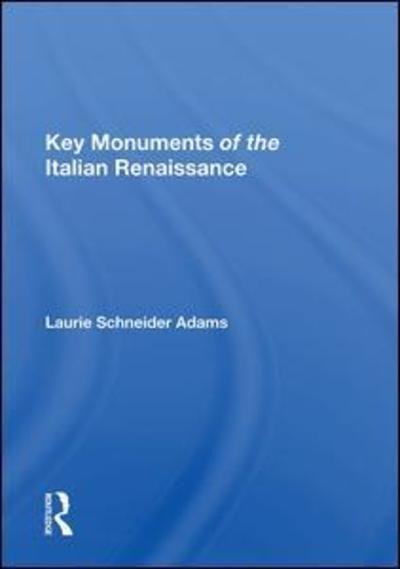 Cover for Laurie Schneider Adams · Key Monuments Of The Italian Renaissance (Hardcover Book) (2018)