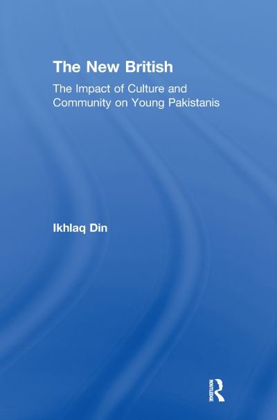 Cover for Ikhlaq Din · The New British: The Impact of Culture and Community on Young Pakistanis (Paperback Bog) (2020)