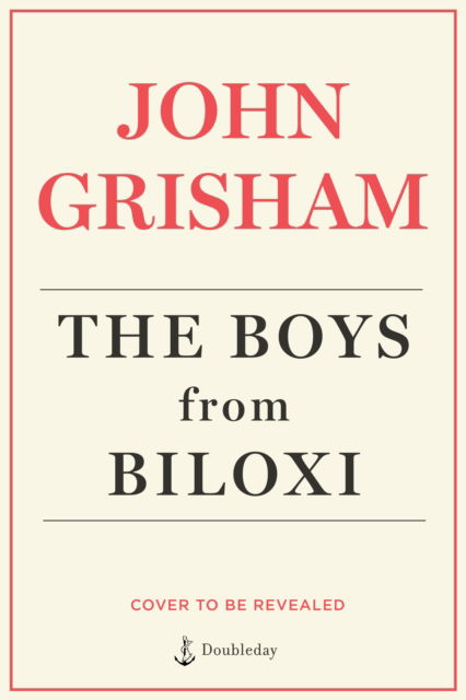 Cover for John Grisham · The Boys from Biloxi: A Legal Thriller (Hardcover bog) (2022)