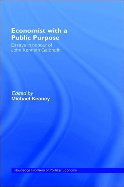 Cover for John Kenneth Galbraith · Economist With a Public Purpose: Essays in Honour of John Kenneth Galbraith - Routledge Frontiers of Political Economy (Gebundenes Buch) (2000)