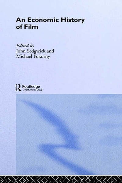 Cover for John Sedgwick · An Economic History of Film - Routledge Explorations in Economic History (Hardcover bog) (2004)