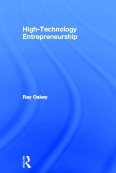 Cover for Oakey, Ray (University of Manchester, UK) · High-Technology Entrepreneurship (Hardcover Book) (2012)