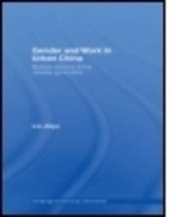 Cover for Jieyu Liu · Gender and Work in Urban China: Women Workers of the Unlucky Generation - Routledge Contemporary China Series (Paperback Bog) (2011)