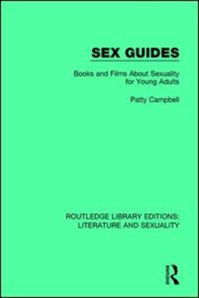 Cover for Patty Campbell · Sex Guides: Books and Films about Sexuality for Young Adults - Routledge Library Editions: Literature and Sexuality (Paperback Book) (2018)