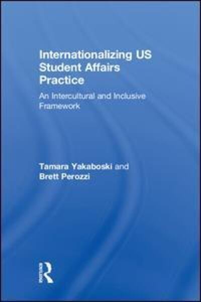 Cover for Yakaboski, Tamara (University of Northern Colorado, USA) · Internationalizing US Student Affairs Practice: An Intercultural and Inclusive Framework (Hardcover bog) (2018)
