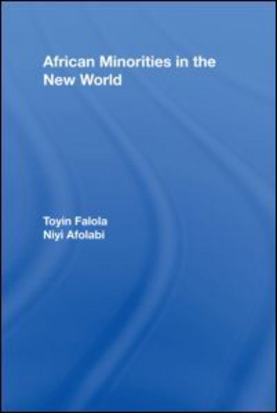 Cover for Toyin Falola · African Minorities in the New World - African Studies (Hardcover Book) (2007)