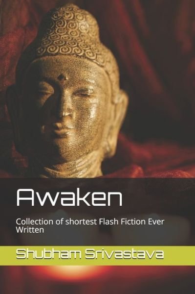 Cover for Shubham Srivastava · Awaken Collection of shortest Flash Fiction Ever Written (Paperback Bog) (2019)