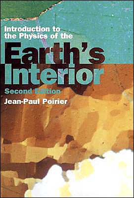 Cover for Poirier, Jean-Paul (Institut de France, Paris) · Introduction to the Physics of the Earth's Interior (Paperback Book) [2 Revised edition] (2000)