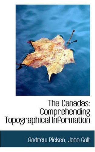 The Canadas: Comprehending Topographical Information - Andrew Picken - Books - BiblioLife - 9780559466922 - November 14, 2008