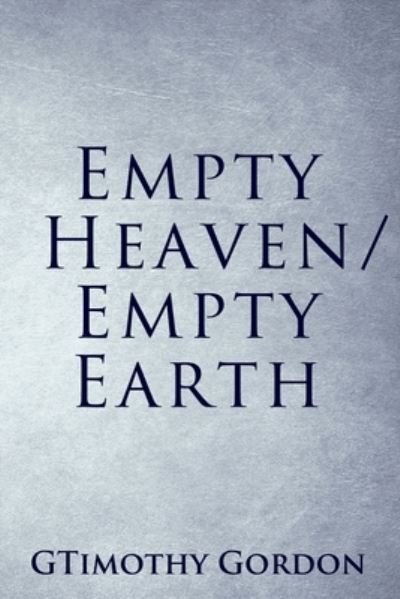 Cover for GTimothy Gordon · Empty Heaven / Empty Earth (Buch) (2023)