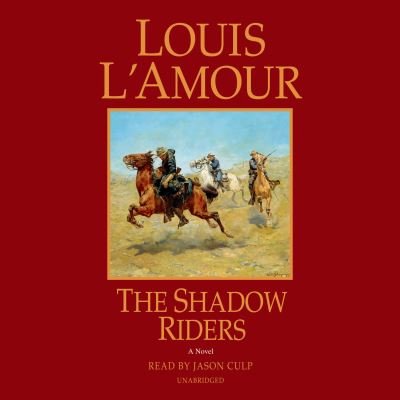 Cover for Louis L'Amour · The Shadow Riders: A Novel (Unabridged) (Audiobook (CD)) [Unabridged edition] (2022)