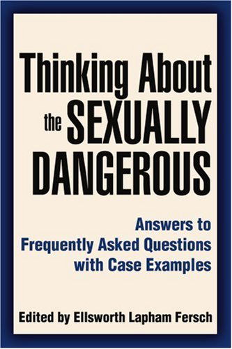 Cover for Ellsworth Fersch · Thinking About the Sexually Dangerous: Answers to Frequently Asked Questions with Case Examples (Paperback Book) (2006)