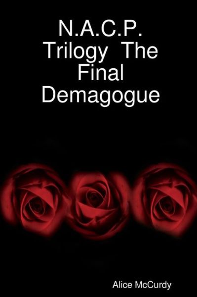 Cover for Alice Mccurdy · N.a.c.p. Trilogy the Final Demagogue (Paperback Book) (2007)