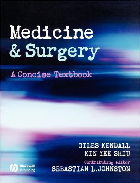 Cover for Kendall, Giles (University College, London) · Medicine and Surgery: A Concise Textbook (Paperback Book) (2005)